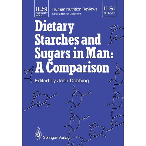 Ilsi Human Nutrition Reviews Dietary Starches and Sugars in Man: A Comparison, (Paperback)