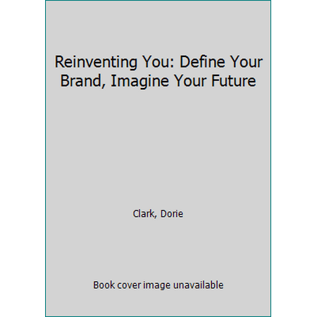 Pre-Owned Reinventing You: Define Your Brand, Imagine Your Future (Hardcover) 1422144135