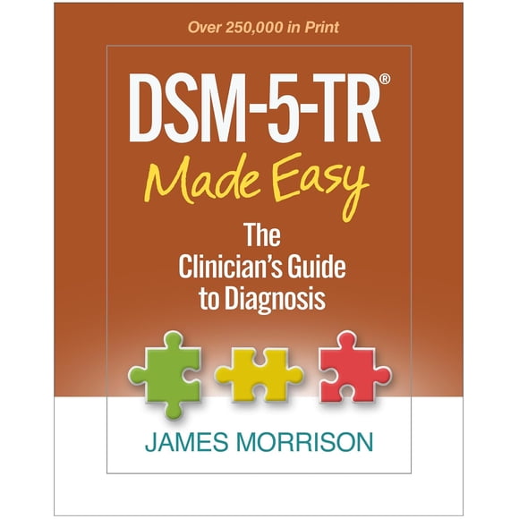 DSM-5-TR® Made Easy: The Clinician's Guide to Diagnosis