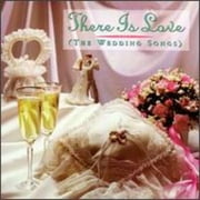 There Is Love (The Wedding Songs)