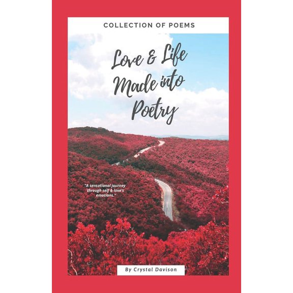 Love and Life Made Into Poetry: Collection of Poems, (Paperback)