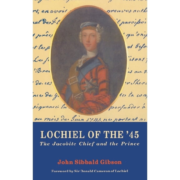 Lochiel of the '45: The Jacobite Chief and the Prince, (Paperback)