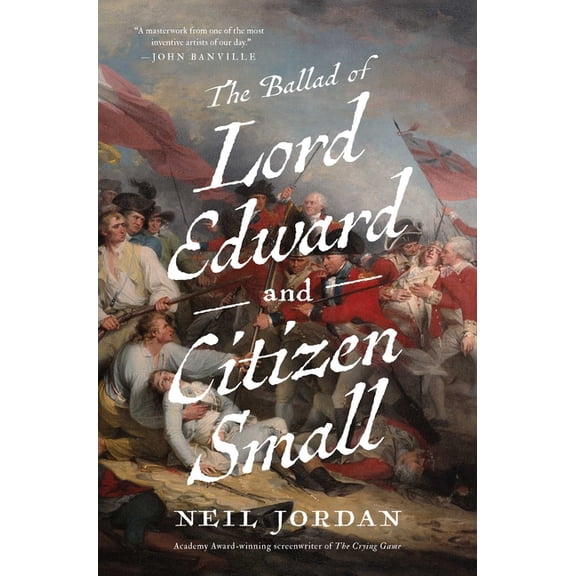 The Ballad of Lord Edward and Citizen Small, (Hardcover)