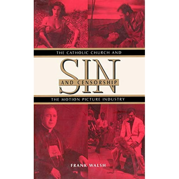 Pre-Owned Sin and Censorship: The Catholic Church and the Motion Picture Industry (Hardcover) 0300063733 9780300063738