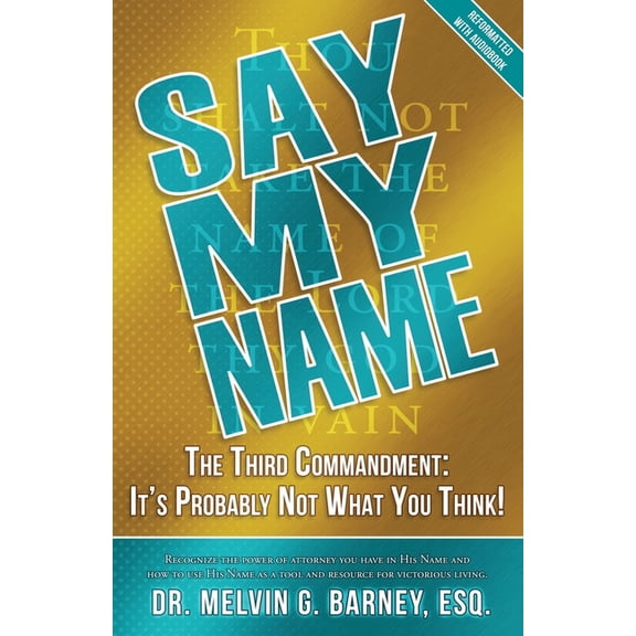 Say My Name: The Third Commandment: It's Probably Not What You Think!, (Paperback)