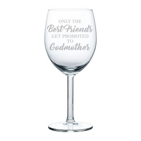 Wine Glass Goblet The Best Friends Get Promoted To Godmother (10