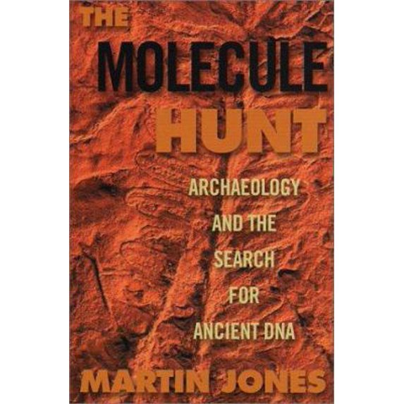Pre-Owned The Molecule Hunt: Archaeology and the Search for Ancient DNA (Hardcover) 1559706112 9781559706117