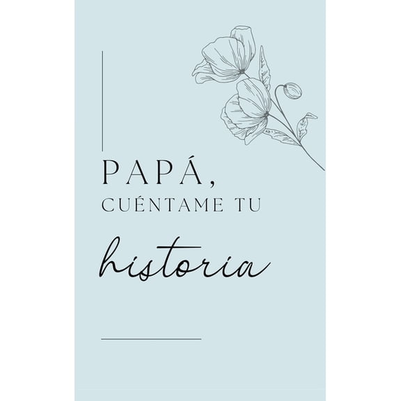 Papá, quiero escuchar tu historia, (Hardcover)