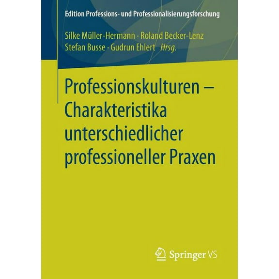 Edition Professions- Und Professionalisi Professionskulturen - Charakteristika Unterschiedlicher Professioneller Praxen, Book 10, (Paperback)