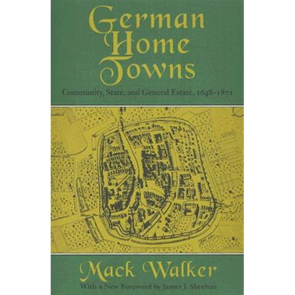 Pre-Owned German Home Towns: Community, State, and General Estate, 16481871