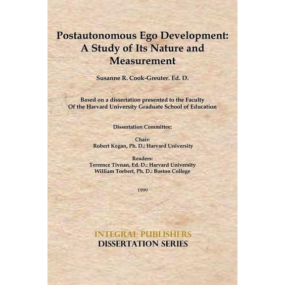 Integral Publishers Dissertation: Postautonomous Ego Development: A Study of Its Nature and Measurement (Paperback)