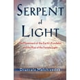 thumbnail image 1 of Pre-Owned Serpent of Light: Beyond 2012: The Movement of the Earth's Kundalini and the Rise of the Female Light (Paperback) 1578634016 9781578634019, 1 of 2