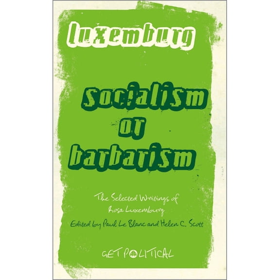 Get Political Rosa Luxemburg: Socialism or Barbarism: Selected Writings, (Paperback)