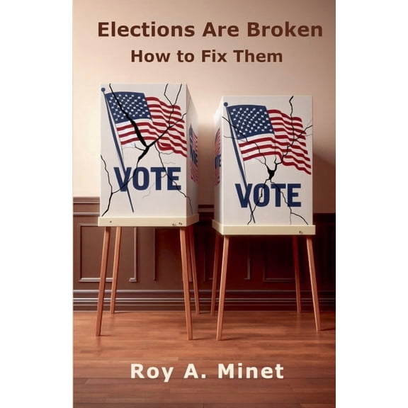 Elections Are Broken -- How to Fix Them, (Paperback)