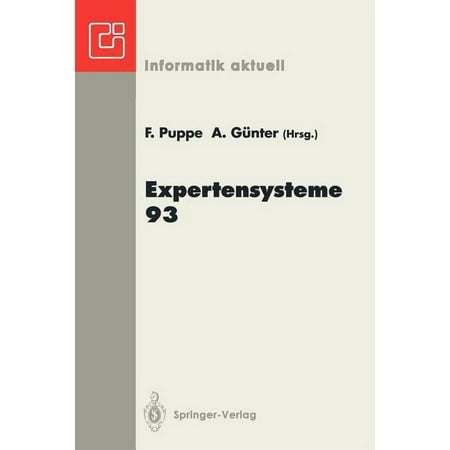 Informatik Aktuell Expertensysteme 93: 2. Deutsche Tagung Expertensysteme (Xps-93) Hamburg 17.-19. Februar 1993 (Paperback)