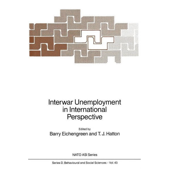NATO Science Series D: Interwar Unemployment in International Perspective, Book 43, (Paperback)