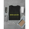 thumbnail image 3 of Born Hustler. T-Shirt Men -Smartprints Designs, Male 5X-Large, 3 of 4