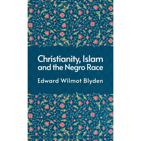 Christanity And The Islam And The Negro Race Hardcover (Hardcover)