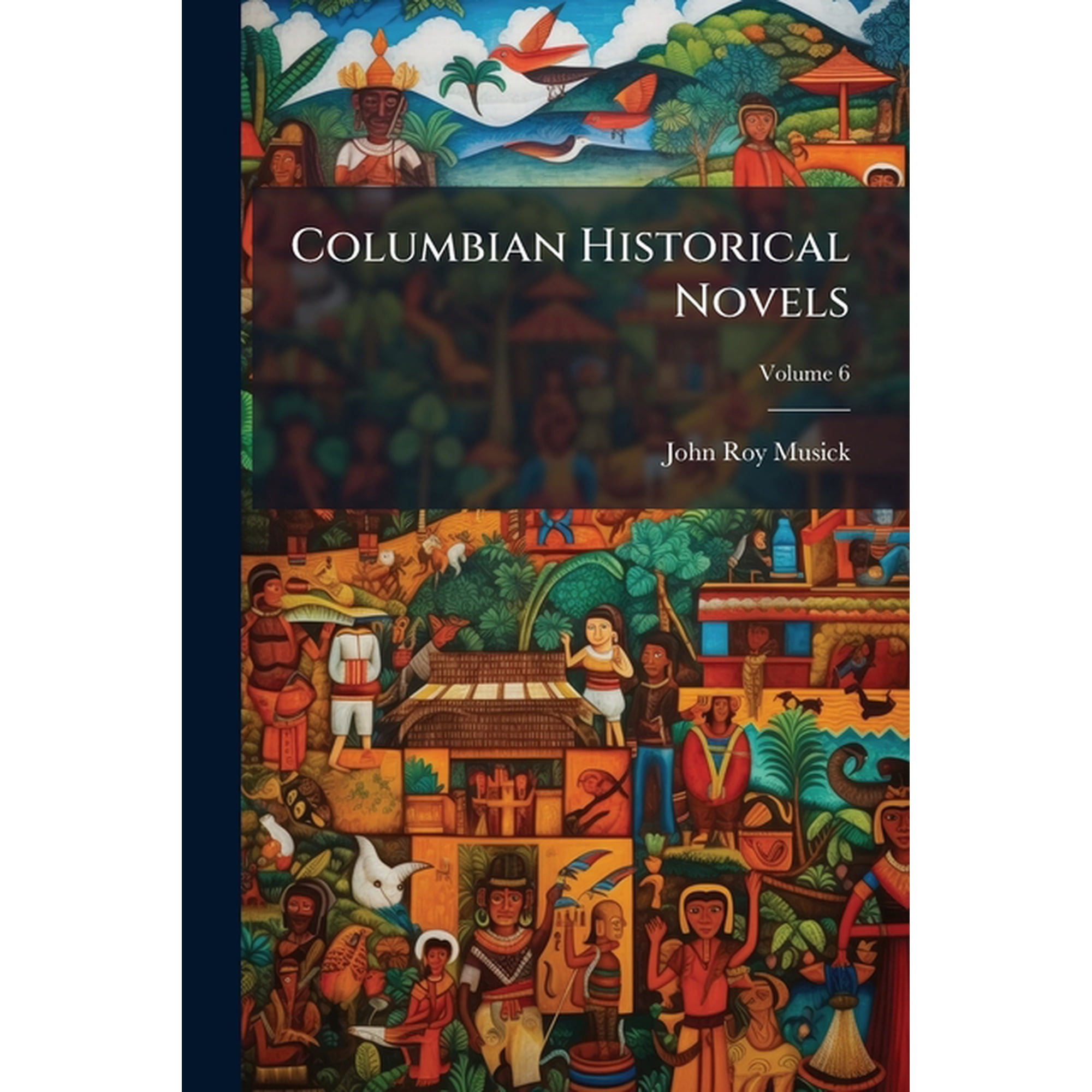 Columbian Historical Novels; Volume 6 (Paperback)