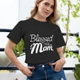 thumbnail image 2 of Women's T-Shirt, Blessed To Be Mom T-Shirt, Mother's Day T-Shirt, Mother's Day Gift, Loving Mama Tee, Women's Tee, Women's Cotton Shirt, Mom Gift, Best Mom Ever, Gift for Her, 2 of 5