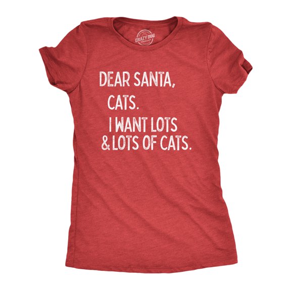 Womens Dear Santa Cats I Want Lots and Lots Of Cats T Shirt Funny Pet Kitty Christmas Graphic Tee Womens Graphic Tees
