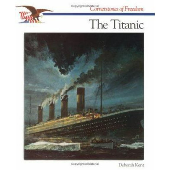 Pre-Owned The Titanic (Cornerstones of Freedom) (Paperback) 0516466720 9780516466729
