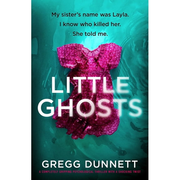 Little Ghosts: A Completely Gripping Psychological Thriller with a Shocking Twist, (Paperback)