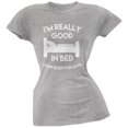 thumbnail image 1 of I'm Good In Bed Heather Grey Soft Juniors T-Shirt, 1 of 1