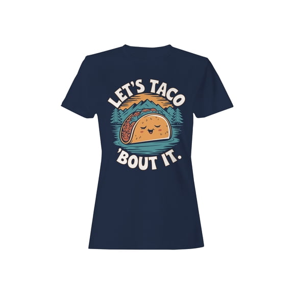 Let's Taco 'Bout It Women's T-shirt