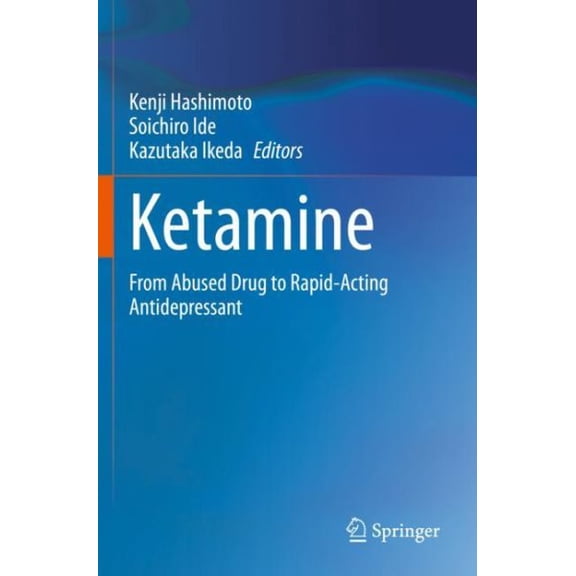 Pre-Owned Ketamine: From Abused Drug to Rapid-Acting Antidepressant (Paperback)