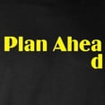 thumbnail image 3 of CafePress - Plan Ahead Long Sleeve Dark T Shirt - Long Sleeve Dark T-Shirt, 3 of 4