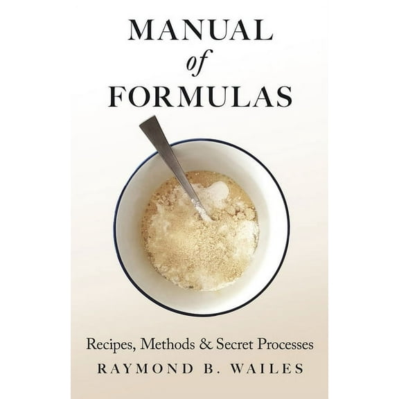 Manual of Formulas - Recipes, Methods & Secret Processes, (Paperback)