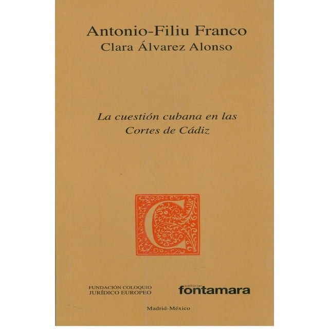 La cuestión cubana en las cortes de Cádiz, de Clara Álvarez Alonso, Antonio Filiu Franco Pérez