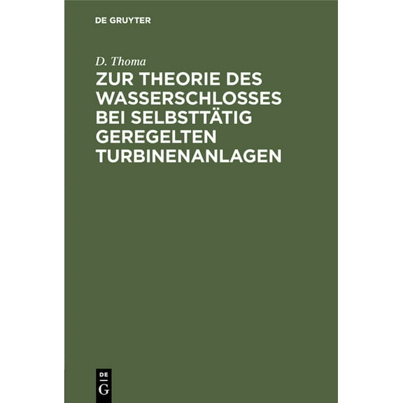 Zur Theorie Des Wasserschlosses Bei Selbsttätig Geregelten Turbinenanlagen, (Hardcover)