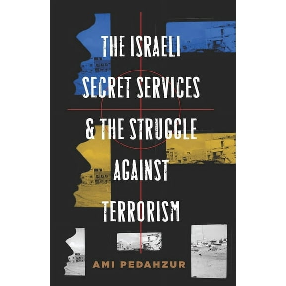 Columbia Studies in Terrorism and Irregu The Israeli Secret Services and the Struggle Against Terrorism, (Paperback)