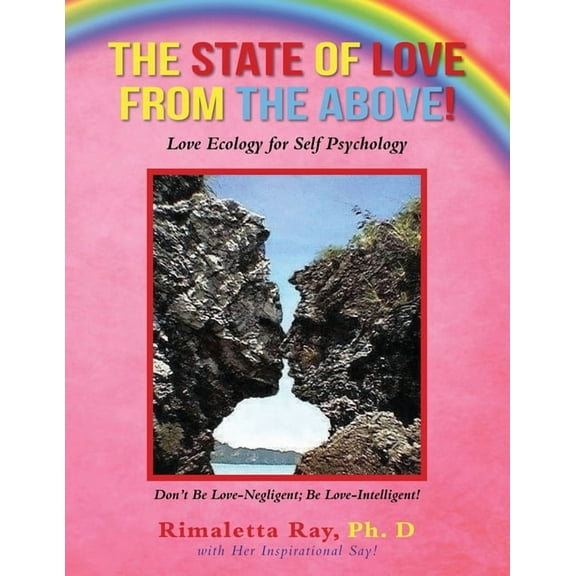 The State of Love from the Above!: Love Ecology for Self Psychology, (Paperback)