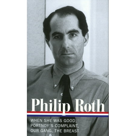 Philip Roth: Novels 1967-1972 (LOA #158) : When She Was Good / Portnoy's Complaint / Our Gang / The (Philip Roth Best Novels)