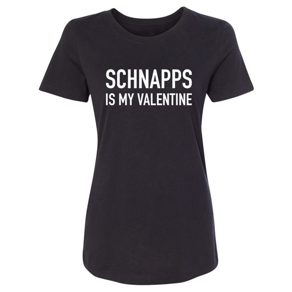 Schnapps Is My Valentine Womens crewneck tee