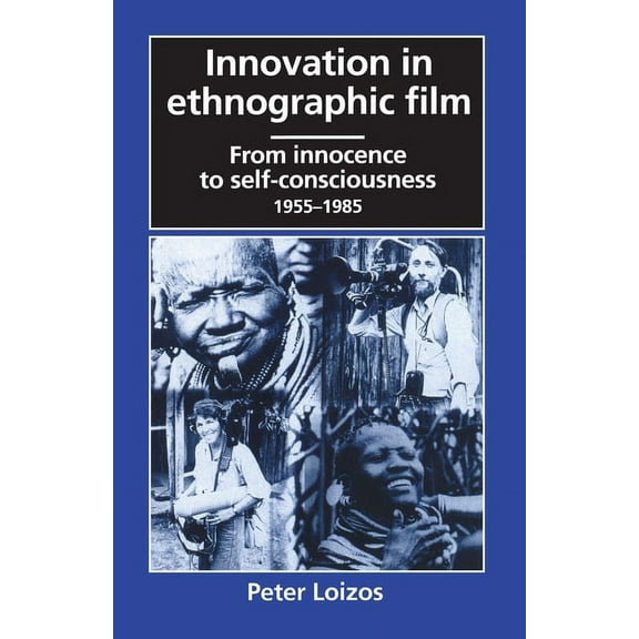Innovation in Ethnographic Film: From Innocence to Self-Consciousness, 1955-1985, (Paperback)