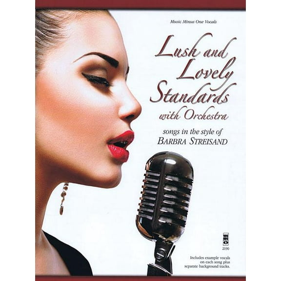 Lush and Lovely Standards with Orchestra: Songs in the Style of Barbra Streisand Music Minus One Vocals