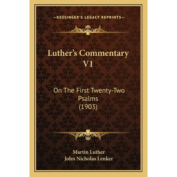 Luther's Commentary V1: On The First Twenty-Two Psalms (1903), (Paperback)