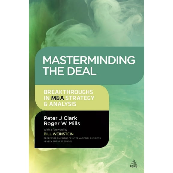 Masterminding the Deal: Breakthroughs in M&A Strategy and Analysis, (Paperback)