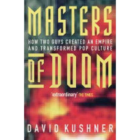 Pre-Owned Masters of Doom: How Two Guys Created an Empire and Transformed Pop Culture by Kushner, David (2004) Paperback (Paperback) 0749924896 9780749924898