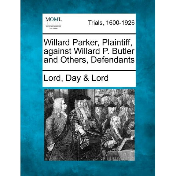 Willard Parker, Plaintiff, Against Willard P. Butler and Others, Defendants