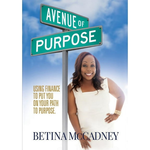 Avenue of Purpose: Using Finance To Point You To Your Purpose, (Paperback)