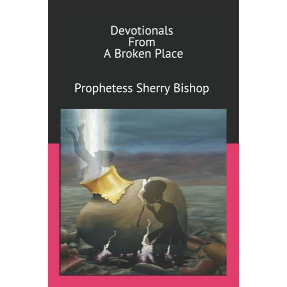 Devotionals From A Broken Place (Paperback)