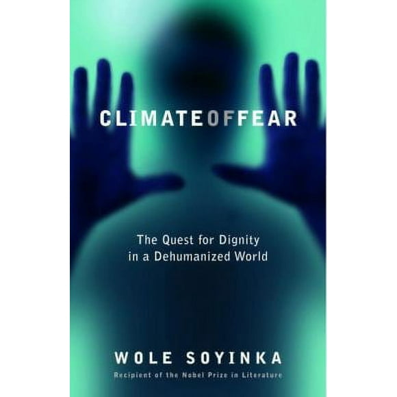 Climate of Fear : The Quest for Dignity in a Dehumanized World 9780812974249 Used / Pre-owned