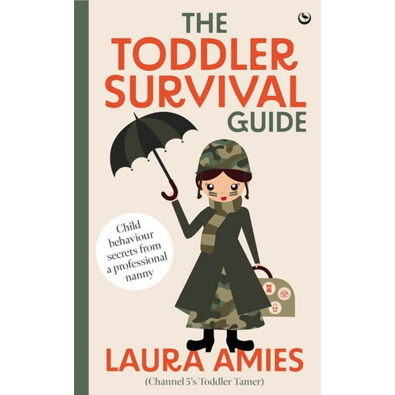 The Toddler Survival Guide: Child Behaviour Secrets from a Professional Nanny, (Paperback)