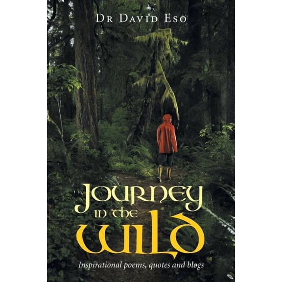 Journey in the Wild : Inspirational Poems, Quotes and Blogs