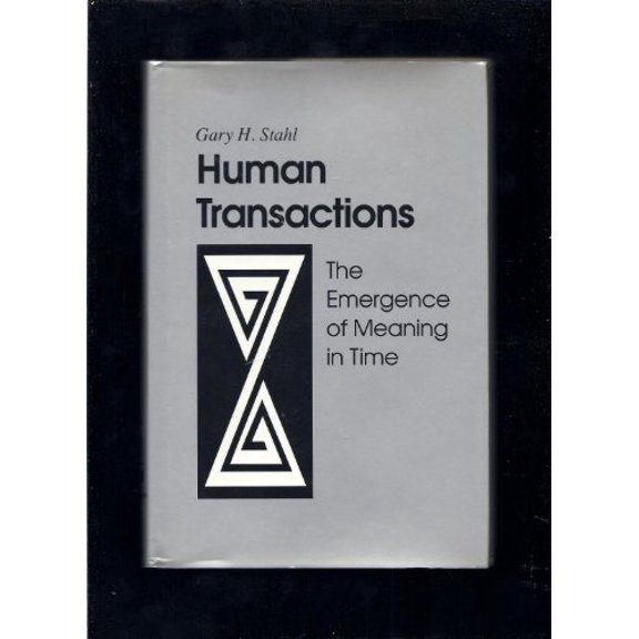 Pre-Owned Human Transactions: The Emergence of Meaning In Time, 9781566392877, 156639287X, Hardcover,